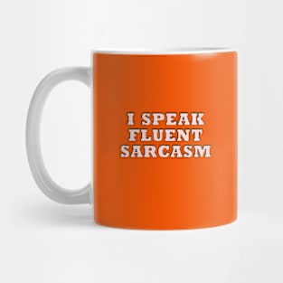 I speak fluent sarcasm Mug